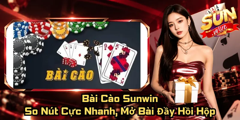 Bài Cào Sunwin – So Nút Cực Nhanh, Mở Bài Đầy Hồi Hộp