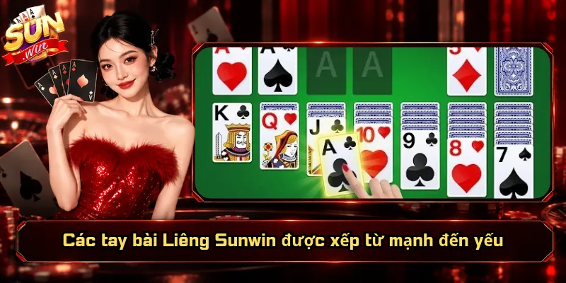 Các tay bài Liêng Sunwin được xếp từ mạnh đến yếu