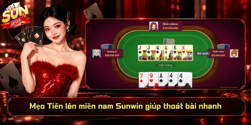 Mẹo Tiến lên miền nam Sunwin giúp thoát bài nhanh