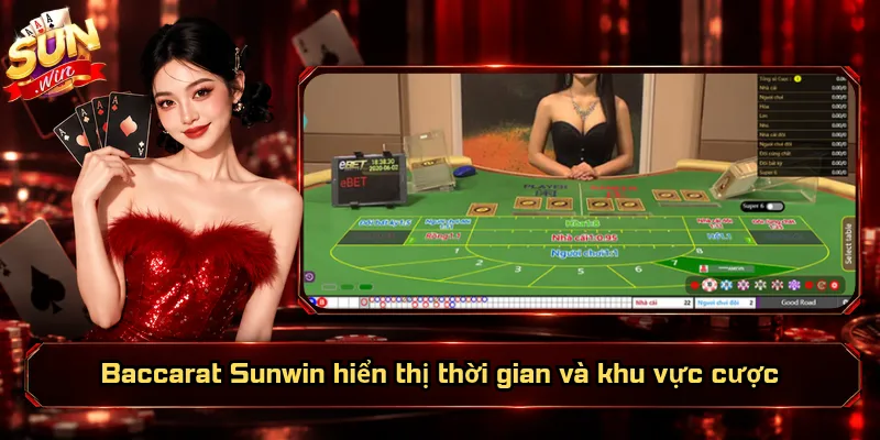 Baccarat Sunwin hiển thị thời gian và khu vực cược