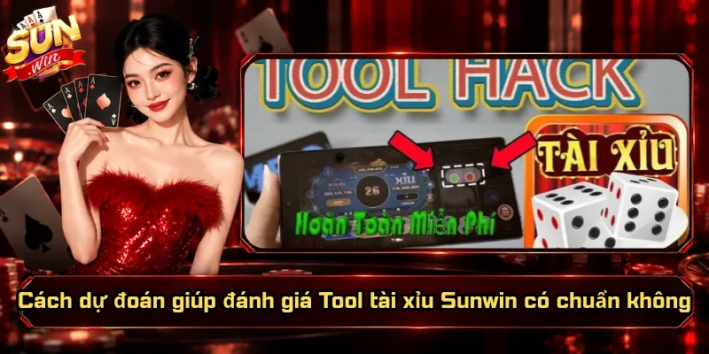 Tool Tài Xỉu Sunwin Có Chuẩn Không? Kiểm Chứng Bằng Cách Nào? 2 Cách dự đoán giúp đánh giá Tool tài xỉu Sunwin có chuẩn không