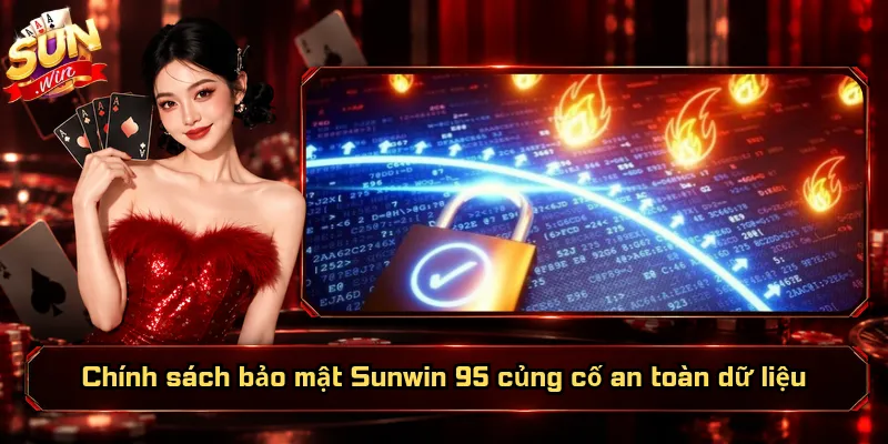 Chính Sách Bảo Mật Sunwin 95 – Tiêu Chuẩn Bảo Vệ Dữ Liệu 5 Chính sách bảo mật Sunwin 95 củng cố an toàn dữ liệu