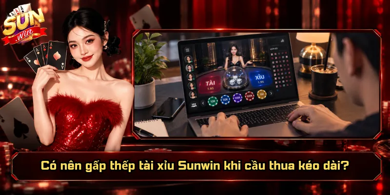 Có Nên Gấp Thếp Tài Xỉu Sunwin? Gỡ Nhanh Hay Mất Sạch Vốn? 2 Có nên gấp thếp tài xỉu Sunwin khi cầu thua kéo dài?