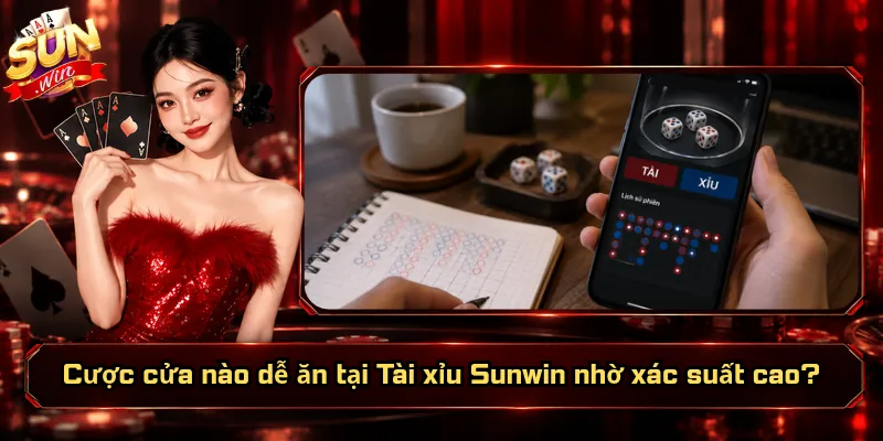 Cược Cửa Nào Dễ Ăn Tại Tài Xỉu Sunwin? Đâu Là Lựa Chọn Tốt? 3 Cược cửa nào dễ ăn tại Tài xỉu Sunwin nhờ xác suất cao?
