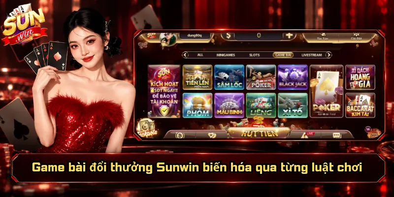 Game bài đổi thưởng Sunwin biến hóa qua từng luật chơi