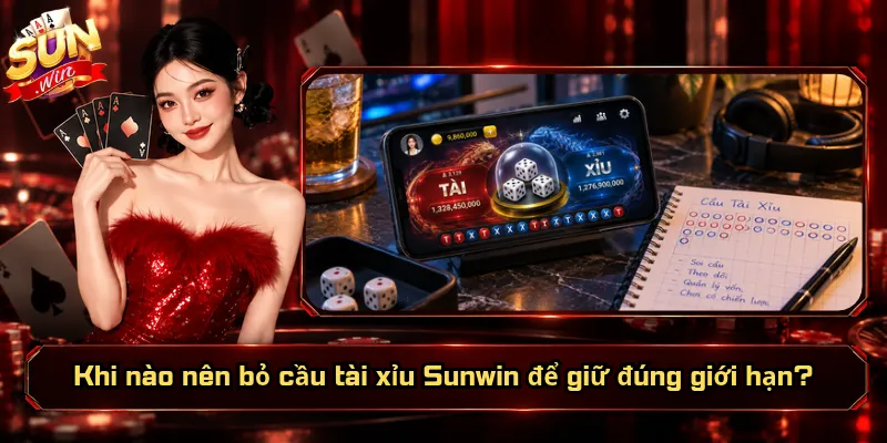 Khi Nào Nên Bỏ Cầu Tài Xỉu Sunwin? Dấu Hiệu Nào Cần Dừng? 5 Khi nào nên bỏ cầu tài xỉu Sunwin để giữ đúng giới hạn?