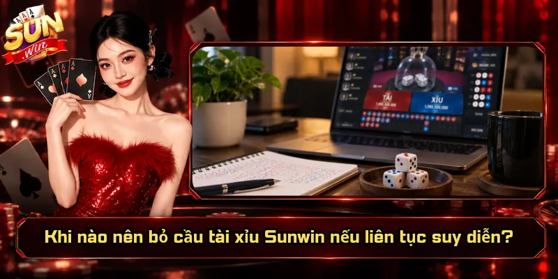 Khi Nào Nên Bỏ Cầu Tài Xỉu Sunwin? Dấu Hiệu Nào Cần Dừng? 3 Khi nào nên bỏ cầu tài xỉu Sunwin nếu liên tục suy diễn?