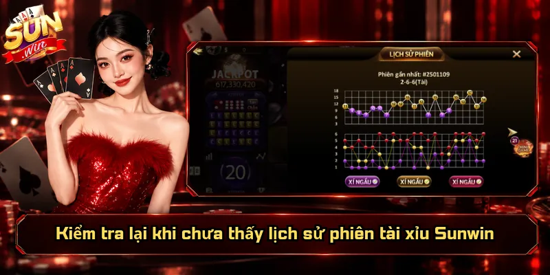 Kiểm tra lại khi chưa thấy lịch sử phiên tài xỉu Sunwin
