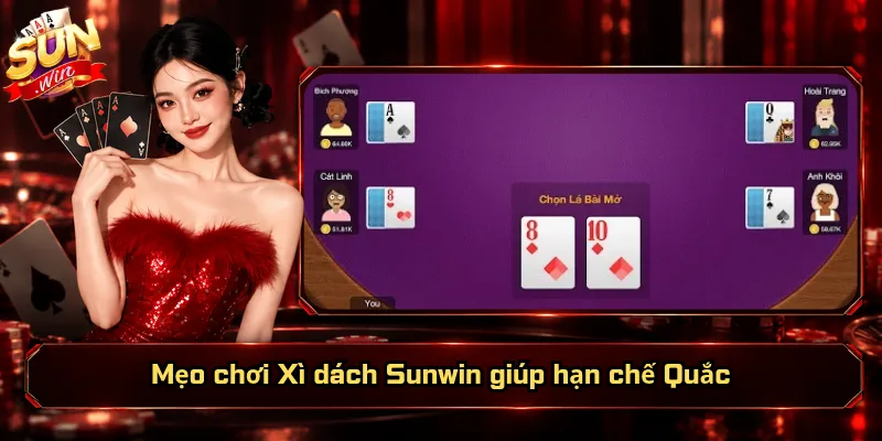 Xì Dách Sunwin – Cân Điểm Chuẩn, Rút Bài Đúng Lúc 5 Mẹo chơi Xì dách Sunwin giúp hạn chế Quắc