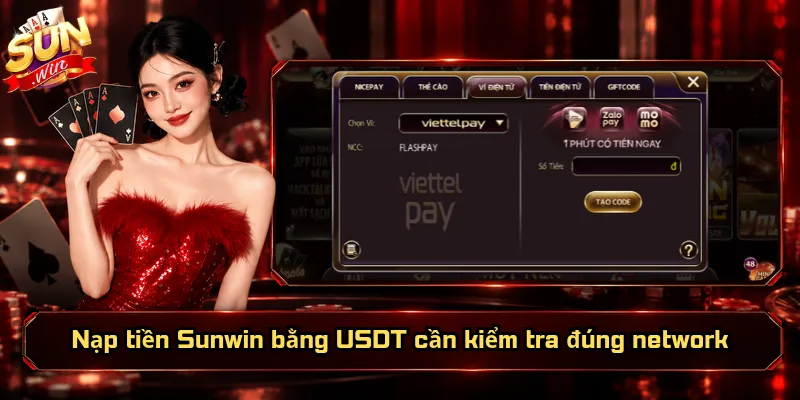 Nạp Tiền Sunwin – Bổ Sung Số Dư, Sẵn Sàng Nhập Cuộc 5 Nạp tiền Sunwin bằng USDT cần kiểm tra đúng network