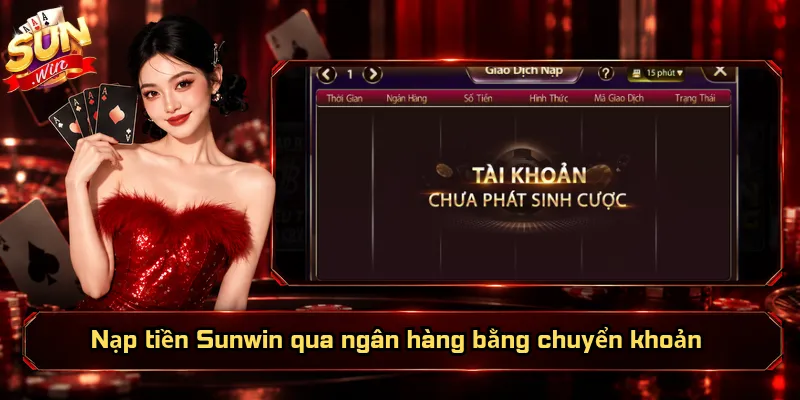 Nạp Tiền Sunwin – Bổ Sung Số Dư, Sẵn Sàng Nhập Cuộc 3 Nạp tiền Sunwin qua ngân hàng bằng chuyển khoản