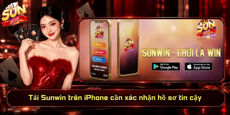 Tải Sunwin – Link Cài App Nhanh Cho Android Và iOS 6 Tải Sunwin trên iPhone cần xác nhận hồ sơ tin cậy