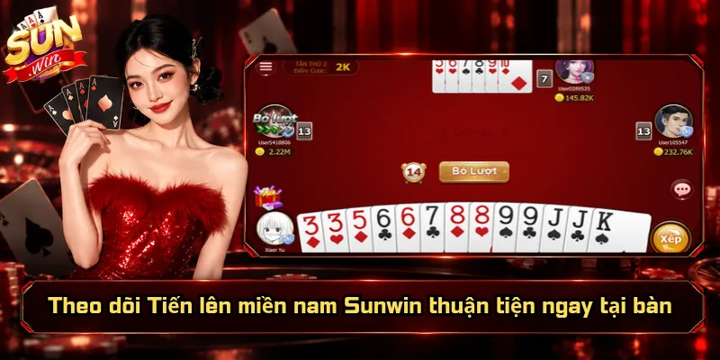 Theo dõi Tiến lên miền nam Sunwin thuận tiện ngay tại bàn
