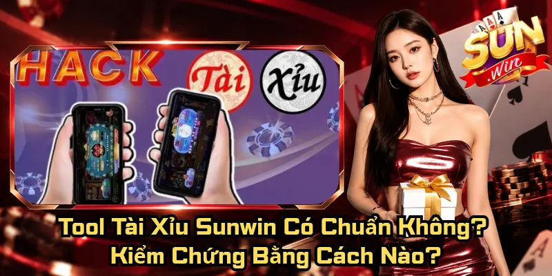 Tool Tài Xỉu Sunwin Có Chuẩn Không? Kiểm Chứng Bằng Cách Nào? 6 Tool Tài Xỉu Sunwin Có Chuẩn Không? Kiểm Chứng Bằng Cách Nào?